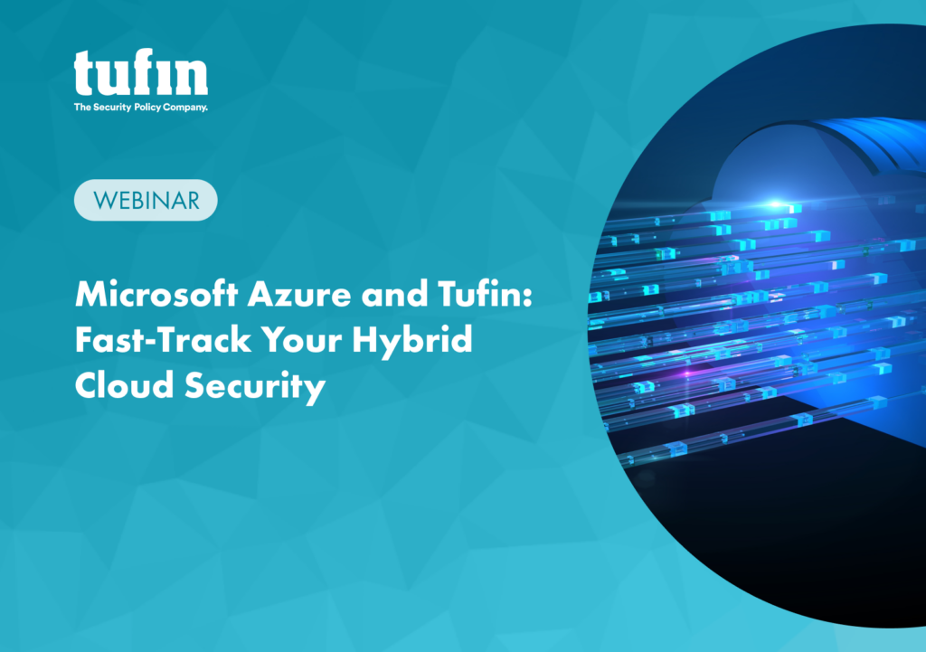 Tufin Webinar: Microsoft Azure and Tufin: Fast-Track Your Hybrid Cloud Security