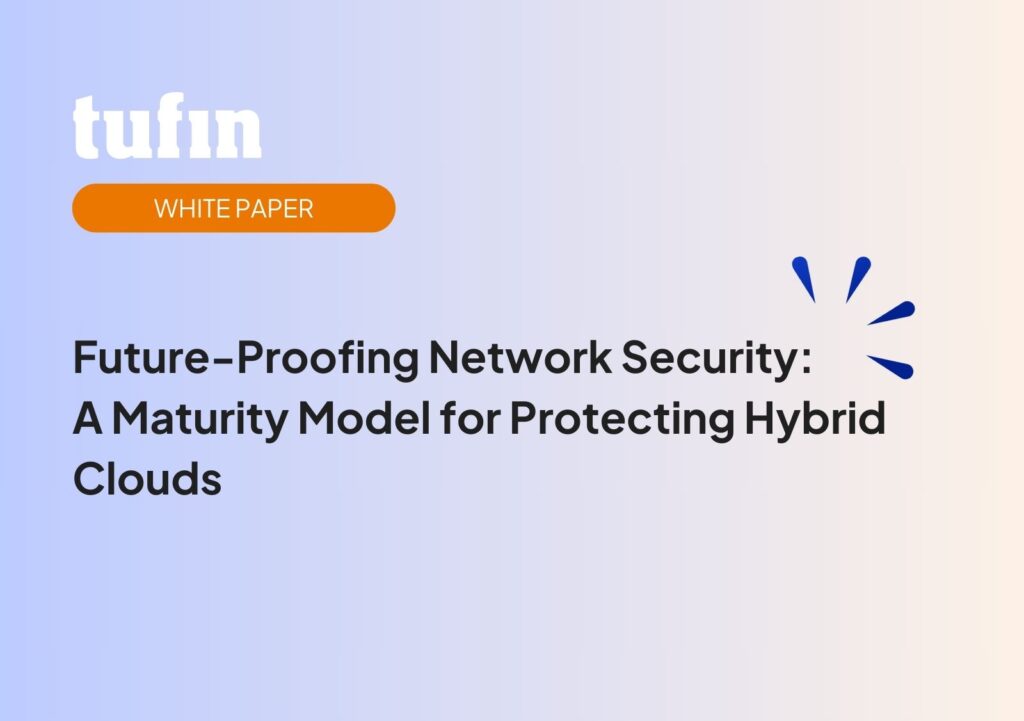 White paper - Future-Proofing Network Security: A Maturity Model for Protecting Hybrid Clouds